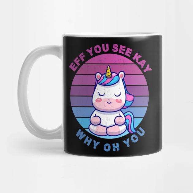 EFF YOU SEE KAY WHY OH YOU Cute Unicorn by TheAwesome